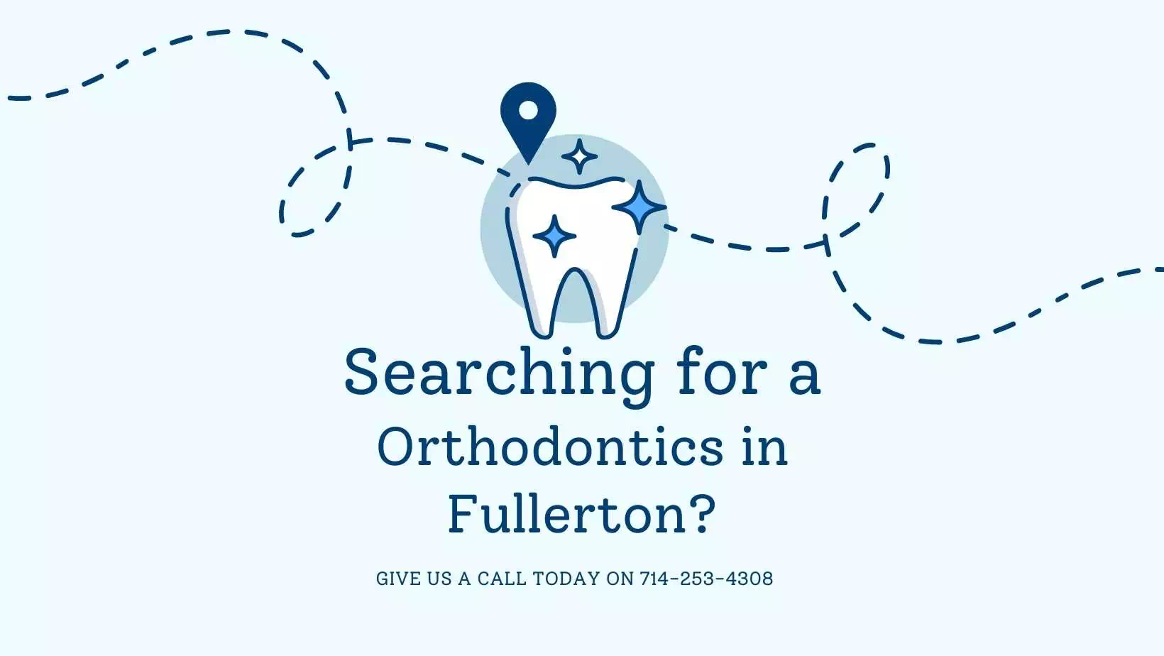 Looking for an orthodontist in fullerton, CA